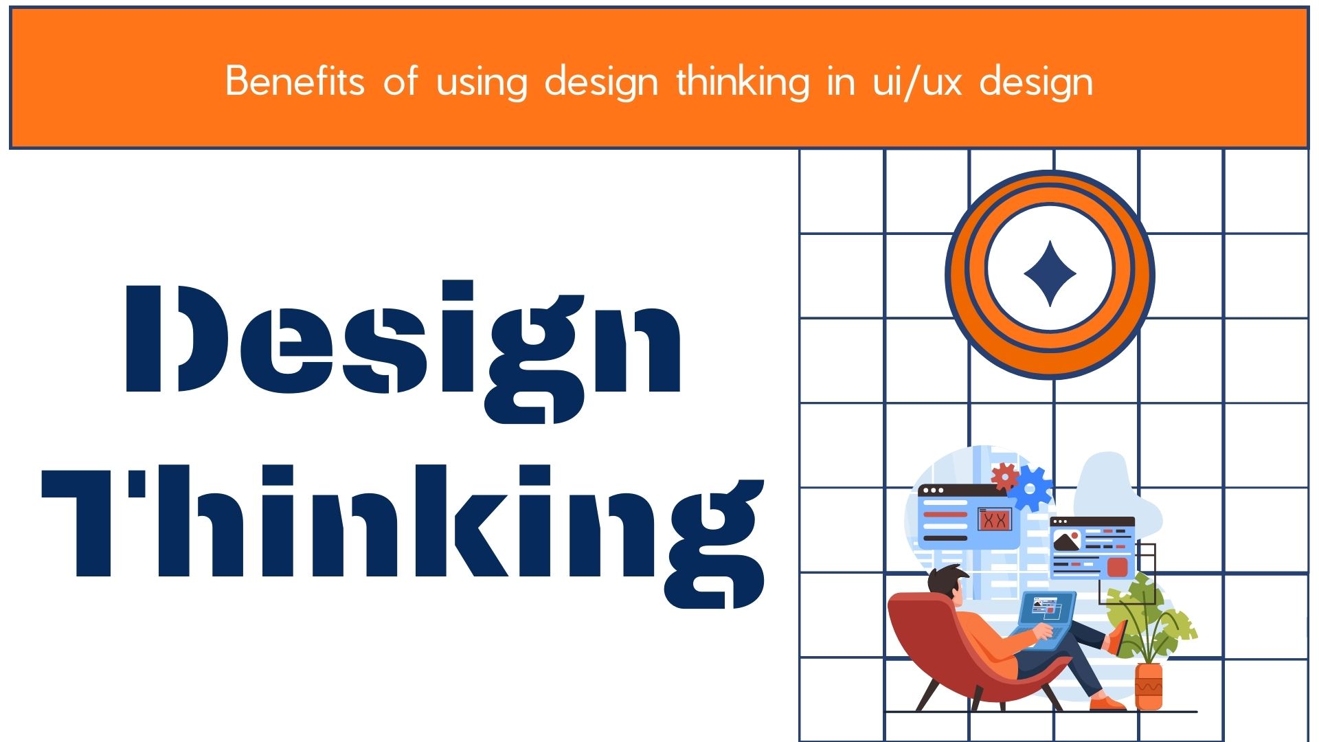 5 Benefits Of Using Design Thinking In UI/UX design